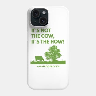 It's Not The Cow, It's The How! Phone Case