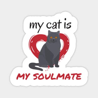 My cat is my soulmate Magnet