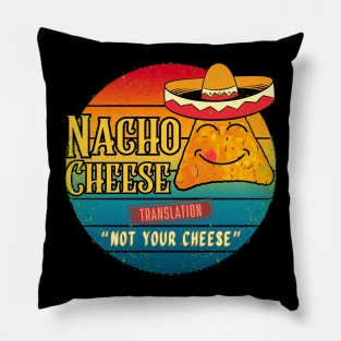 Nacho Cheese Translation 'Not Your Cheese Pillow