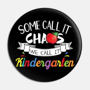 Some Call It Chaos We Call It Kindergarten Funny Teacher Pin