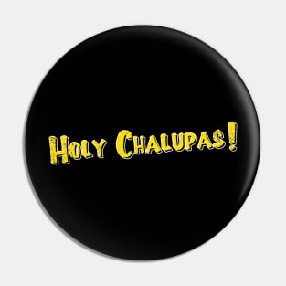 Holy Chalupas Pin