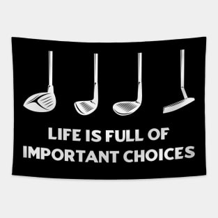 Golf Priorities - Golf Stick - Life is Full of Important Choices Tapestry