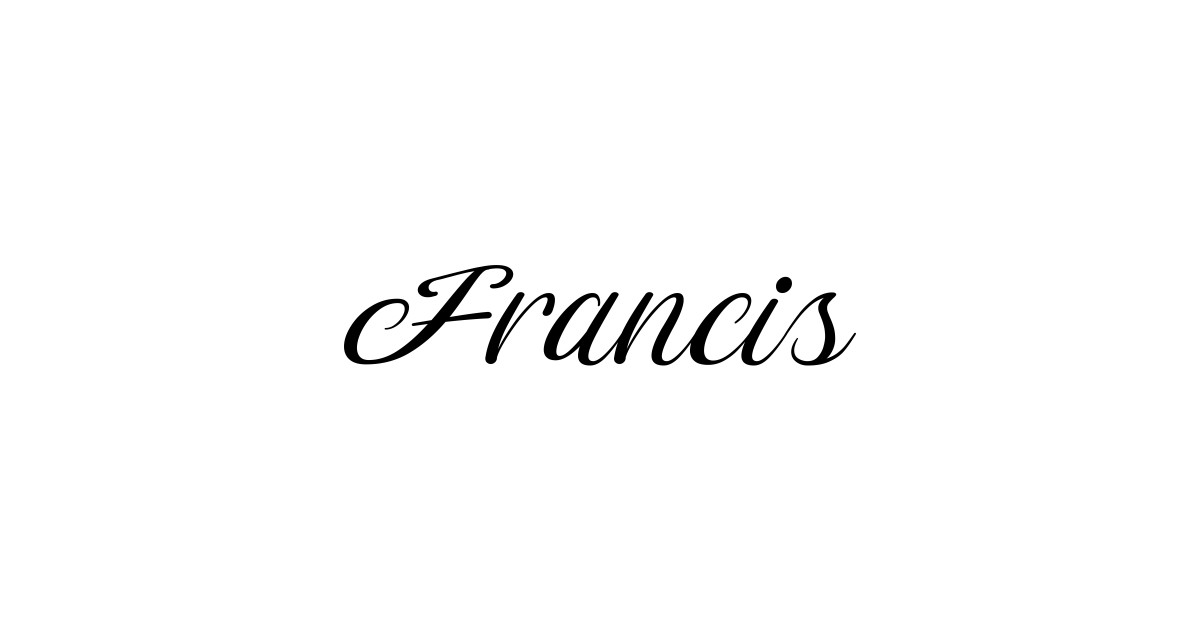 Name Francis - Francis - T-Shirt | TeePublic