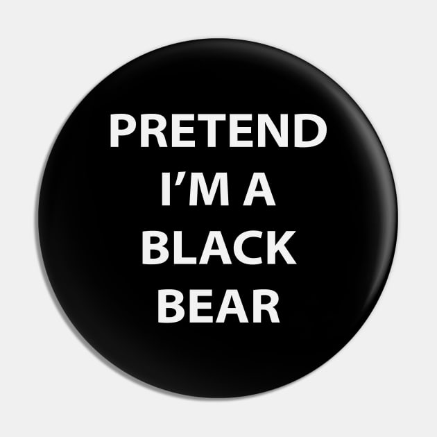 Pretend I'm A Black Bear Pin by inotyler