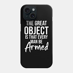 The great object is that every man be armed Phone Case