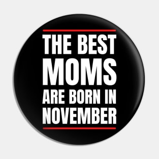 November Birthday Women The best Mom White Font Pin