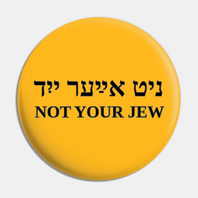 Not Your Jew Pin by dikleyt