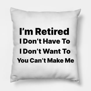 I'm Retired Pillow