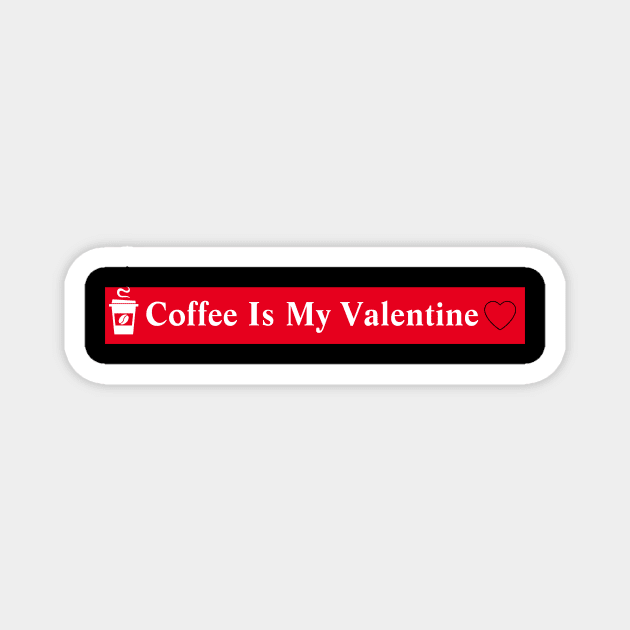 Coffee Is My Valentine Magnet by MariaB