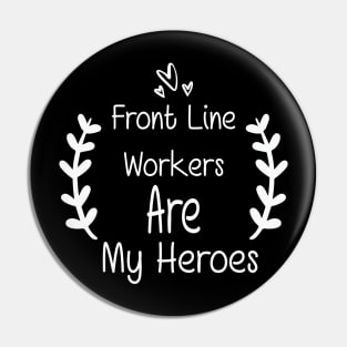 Front Line Workers Are My Heroes, Nurses Hospital Are My Hero,  Heart Hero For Nurse And Doctor Pin