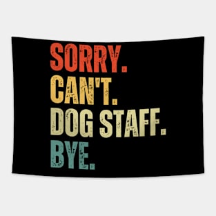 Sorry Can't Dog Staff Bye Dog Staff Life Funny Dog Staff Gift Gymnastic Tapestry