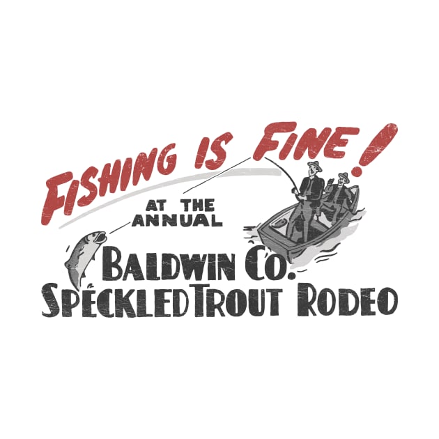 Fishing Is Fine! At The Annual Baldwin Co. Speckled Trout Rodeo by Good Stang