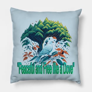 peaceful and free like a dove Pillow