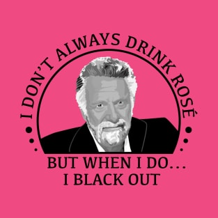 stay thirsty my friends - rose T-Shirt