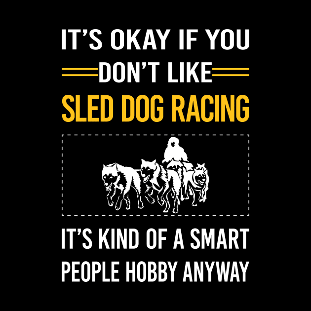 Funny Smart People Sled Dog Racing Dogsled by Happy Life
