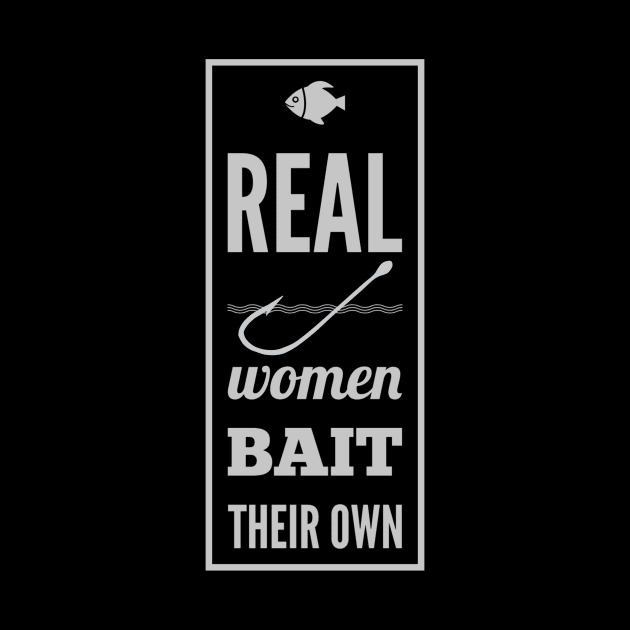 Real Women Bait Their Own by AtkissonDesign