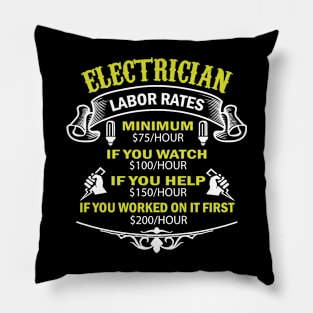 Electrician Labor Rates Minimum $75/Hour If You Watch $100/hour If You Help $150/hour If You Worked On It First $200/hour Pillow