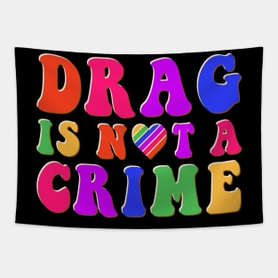 Drag is Not a Crime Equality Rainbow Pride LGBT Drag Queens Tapestry