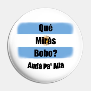 Qué Mirás Bobo, Andá Pa&#39; Allá Pin