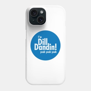 Dill Dandin Phone Case