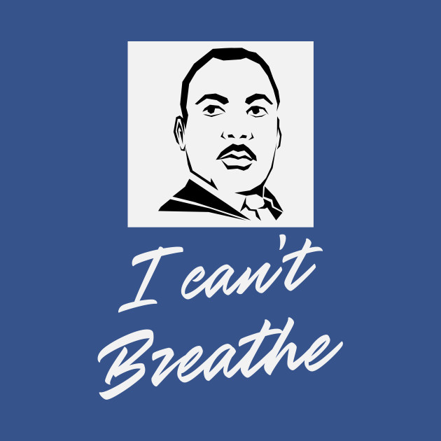 Discover I cant breathe - I Cant Breathe Black Lives - T-Shirt
