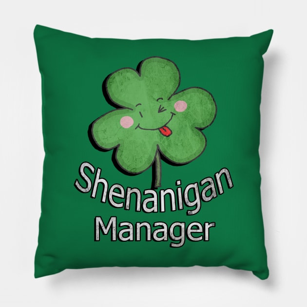 St Patrick's Day Funny Quote, Shenanigan Manager Cute Design Shamrock Pillow by tamdevo1