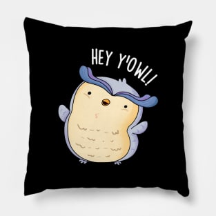 Hey Y'Owl Funny Owl Pun Pillow