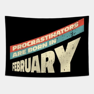 Procrastinators are born in February Tapestry