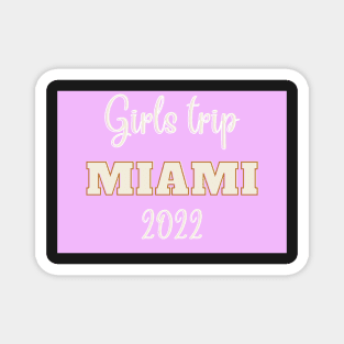 Girls trip to miami in 2022 Magnet