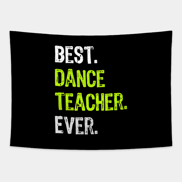 Best Dance Teacher Ever Funny Gift Tapestry by DoFro