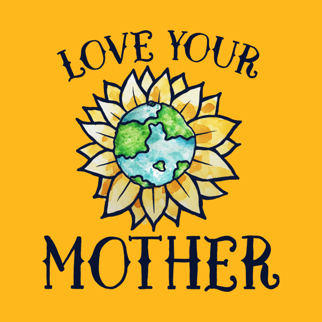 Love your mother earth day by bubbsnugg