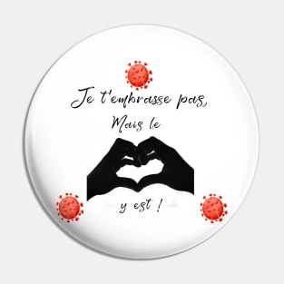 je t'embrasse pas mais le coeur y est Pin