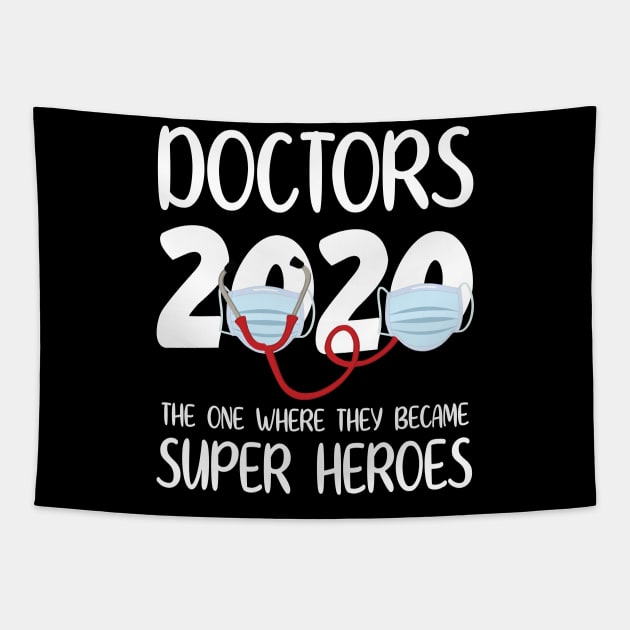 Doctors 2020 With Face Mask The One Where They Became Super Heroes Quarantine Social Distancing Tapestry by bakhanh123