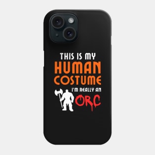 This is My Human Costume I'm Really an Orc Phone Case