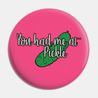 You had me at PICKLE Pin