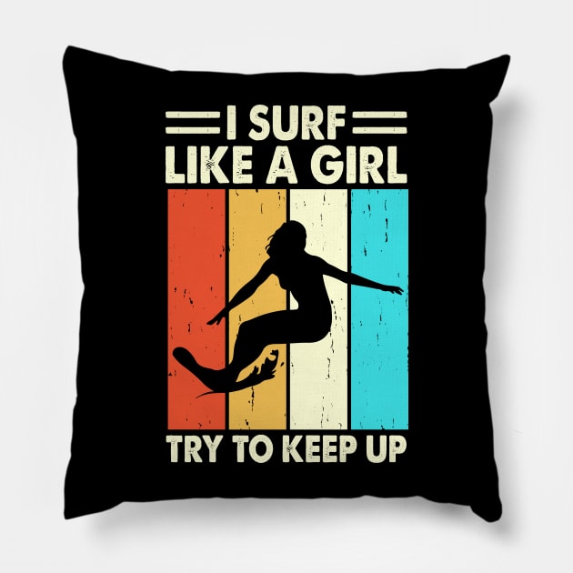 I Surf Like A Girl Try To Keep Up T Shirt For Women Pillow by QueenTees