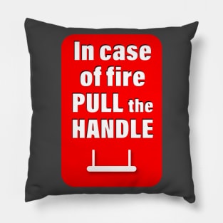 In case of fire pull the handle Pillow