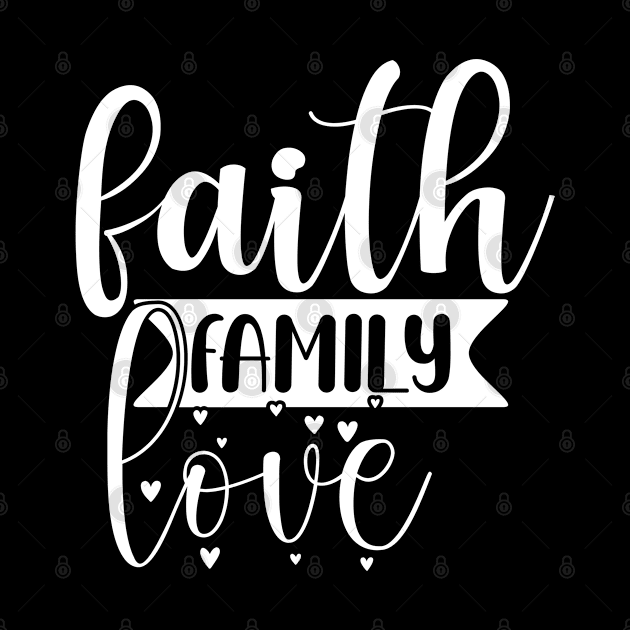 Faith Family Love, Christian, Jesus, Quote, Believer, Christian Quote, Saying by ChristianLifeApparel