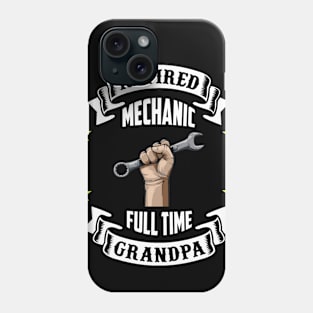 Retired Mechanic - Full Time Grandpa Shirt, Funny Father Shirt, Fathers Day Gift, Gift for Dad, Funny Dad. Phone Case