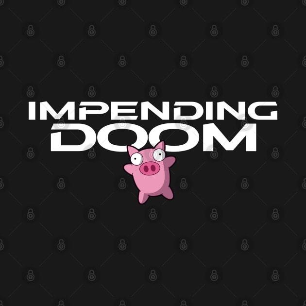 Impending doom - Pig 2 by ETERNALS CLOTHING