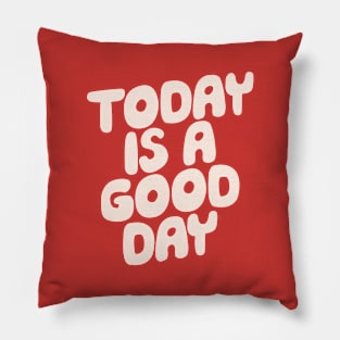 Today is a Good Day in Red Pillow