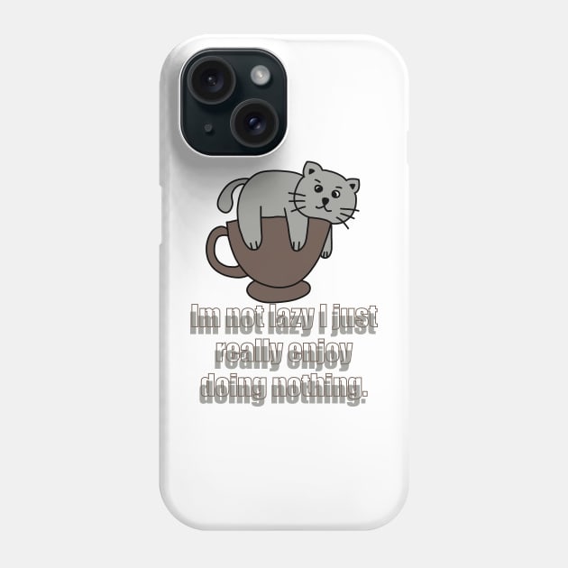 Im not lazy I just really enjoy doing nothing Phone Case by PlantsAndCats