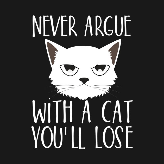 Never argue with a cat You'll lose by catees93