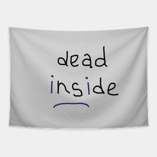 Dead inside Tapestry