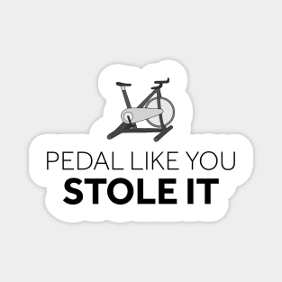 Pedal Like You Stole It Magnet