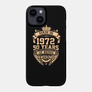 Made In 1972 50 Years Of Being Awesome Phone Case