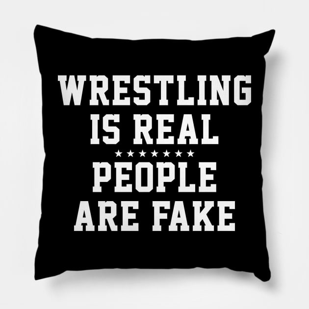 Wrestling is Real People are Fake Pillow by nickbuccelli