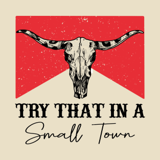 Try That In A Small Town Leopard Skull T-Shirt