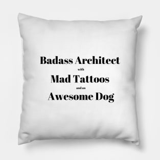 Badass Architect with Mad Tattoos and an Awesome Dog Architecture Quote Text Pillow