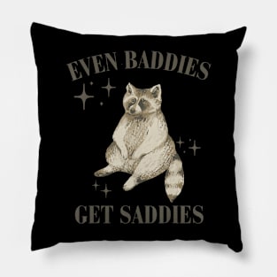 Even Baddies Get Saddies Raccoon Pillow